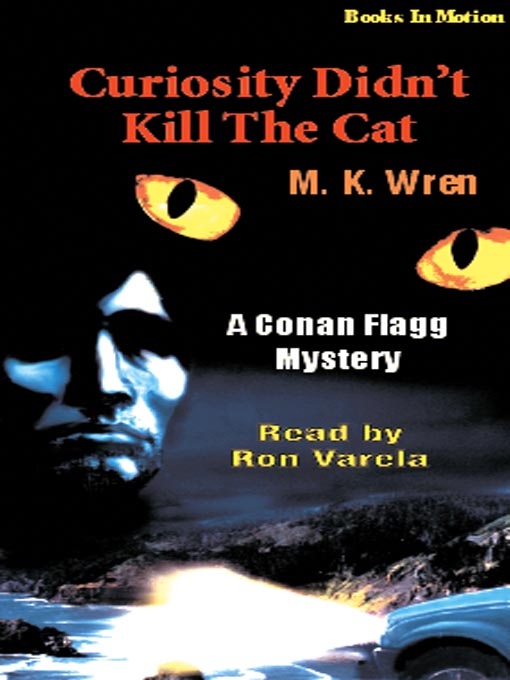 Title details for Curiosity Didn't Kill the Cat by M.K. Wren - Available